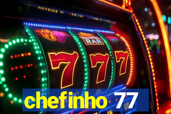 chefinho 77